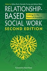 RELATIONSHIP-BASED SOCIAL WORK, SECOND EDITION: GETTING TO By Gillian Ruch VG