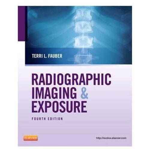 Radiographic Imaging and Exposure by Terri L. Fauber EdD RT(R)(M)