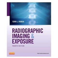 Radiographic Imaging and Exposure by Terri L. Fauber (2012, Trade Paperback)