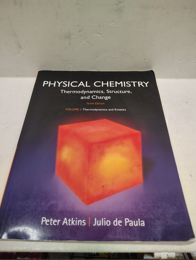 Physical Chemistry : Thermodynamics, Structure, and Change