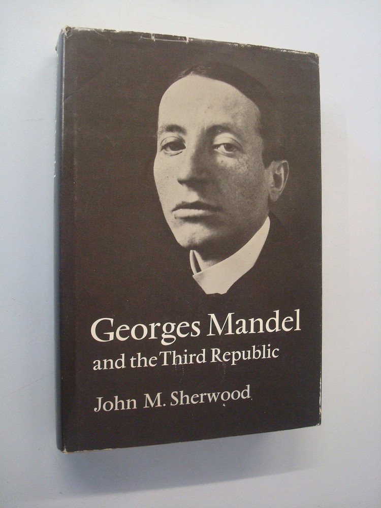 Georges Mandel and the Third Republic – John Sherwood – HARDBACK – GOOD