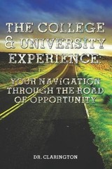 The College & University Experience: Your Navigation Through The Road Of Opportu