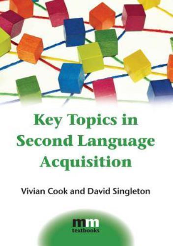 Key Topics in Second Language Acquisition by Cook, Vivian; Singleton, David