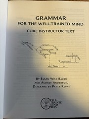 Grammar for the Well-Trained Mind. Core Instructor Text. Years 1-4