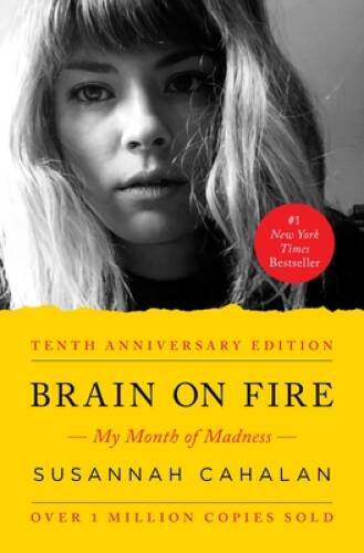 Brain on Fire: My Month of Madness – Paperback By Cahalan, Susannah – GOOD