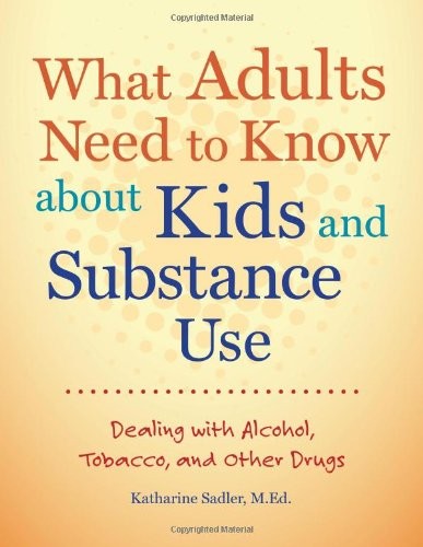 What Adults Need to Know about Kids and Substance Use: Dealing with Alcohol,…