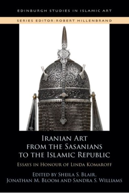 IRANIAN ART FROM THE SASANIANS TO T by BLAIR SHEILA S Hardback Self Help