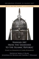 IRANIAN ART FROM THE SASANIANS TO T by BLAIR SHEILA S Hardback Self Help