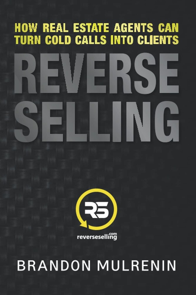 Reverse Selling: How Real Estate Agents Can Turn Cold Calls Into Clients – p…