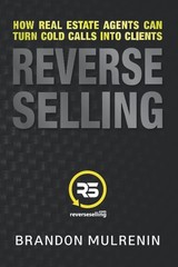 Reverse Selling: How Real Estate Agents Can Turn Cold Calls Into Clients – p…