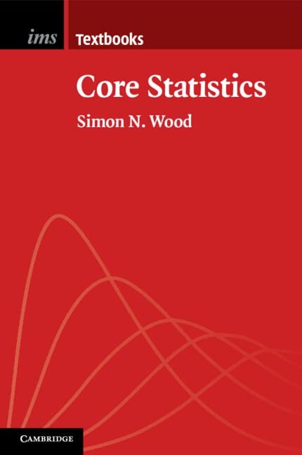 Core Statistics by Simon N. Wood