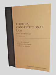 Florida Constitutional Law Cases and Materials Fifth Edition Cooper, Dunham…
