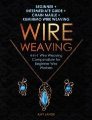 Wire Weaving: Beginner + Intermediate Guide + Chain Maille + Kumihimo Wire …