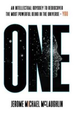 ONE: An Intellectual Odyssey to Rediscover the Most Powerful Being in the – GOOD