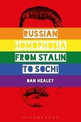 Russian Homophobia from Stalin to Sochi by Healey, Dan
