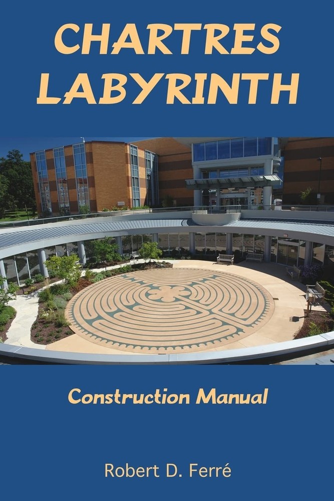 Chartres Labyrinth Construction Manual – paperback Ferré, Robert