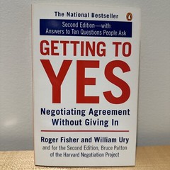 Getting to Yes : Negotiating Agreement Without Giving In by William Ury and…