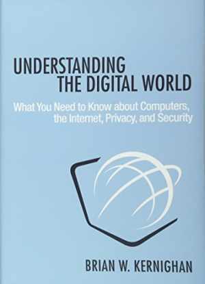 Understanding the Digital World: – Hardcover, by Kernighan Brian W. – Very Good