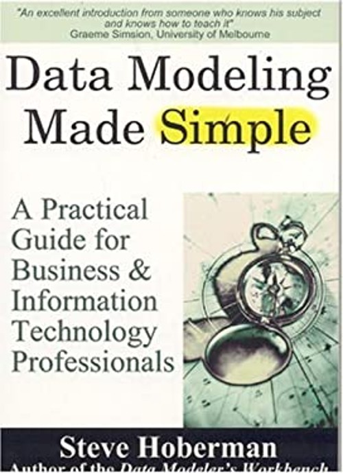 Data Modeling Made Simple : A Practical Guide for Business and IT