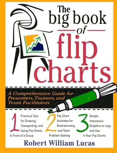 The Big Book of Flip Charts: A Comprehensive Guide for Presenter