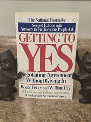Getting to Yes : Negotiating Agreement Without Giving In by Roger Fisher and…