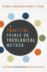 A Practical Primer on Theological Method: Table Manners for Discussing God, His