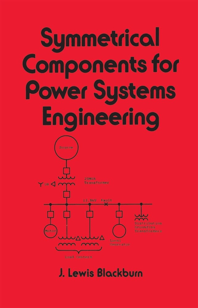 Symmetrical Components for Power Systems Engineering (Electrical and Compute…