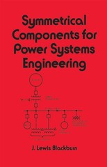 Symmetrical Components for Power Systems Engineering (Electrical and Compute…