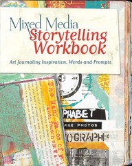 Mixed Media Storytelling Workbook: Art Journaling Inspiration, Words and Pro…