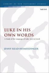 Luke in His Own Words : A Study of the Language of Luke–acts in Greek, Paperb…