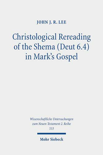 Christological Rereading of the Shema Deut 6.4 in Mark’s Gospel, Paperback by…