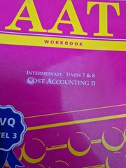 AAT NVQ: Cost Accounting II INTERMEDIATE Units 7 & 8 (WORKBOOK) Book