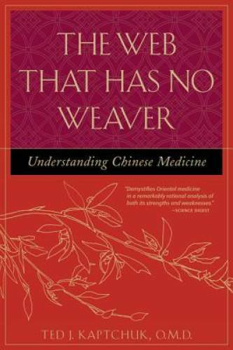 The Web That Has No Weaver : Understanding Chinese Medicine – VERY GOOD