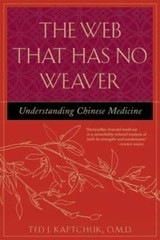 The Web That Has No Weaver : Understanding Chinese Medicine – VERY GOOD