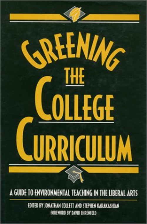 Greening the College Curriculum : A Guide to Environmental Teachi