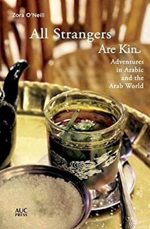 All Strangers Are Kin : Adventures in Arabic and the Arab World Z