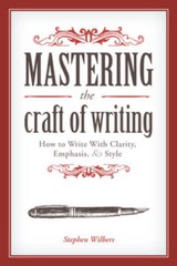 Mastering the Craft of Writing: How to Write With Clarity, Emphasis, an – GOOD