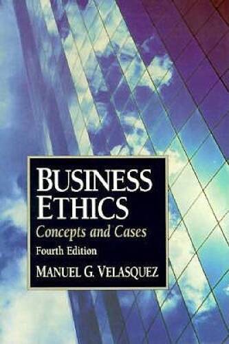 Business Ethics: Concepts and Cases – Paperback By Velasquez, Manuel G – GOOD