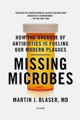 Missing Microbes: How the Overuse Antibiotics Blaser MD Martin Brand New Picador