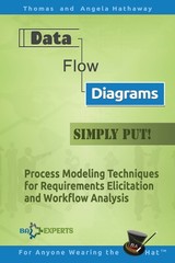 Data Flow Diagrams – Simply Put!: Process Modeling Techniques for Requiremen…