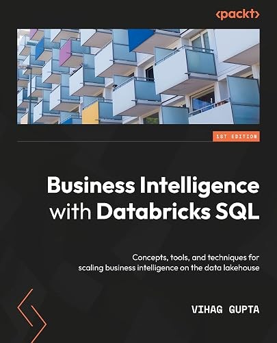 Business Intelligence with Databricks SQL: Concepts, tools, an…