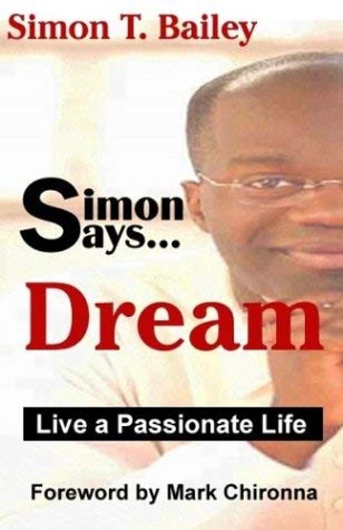 Simon Says Dream : Live a Passionate Life Perfect Simon T. Bailey