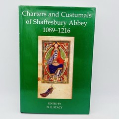Charters and Custumals of Shaftesbury Abbey 1089-1216 Book