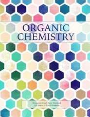 Organic Chemistry: Hexagonal Graph Paper Notebook, 160 pages, 1/4 inch hexagons