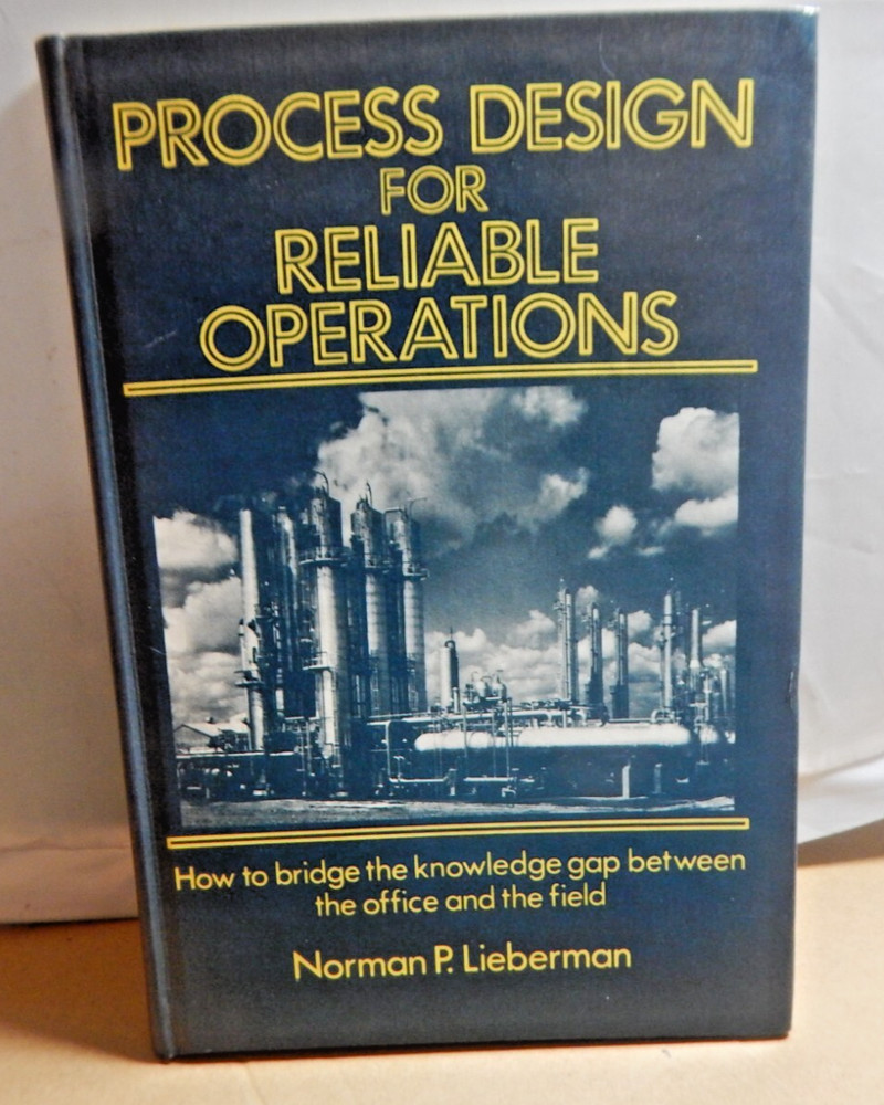 PROCESS DESIGN FOR RELIABLE OPERATIONS By Norman P. Lieberman 1983 Hardcover