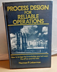 PROCESS DESIGN FOR RELIABLE OPERATIONS By Norman P. Lieberman 1983 Hardcover