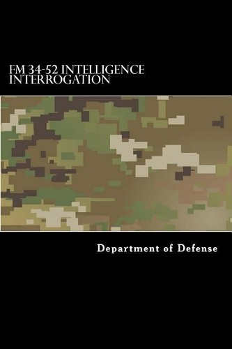 Department of the Army FM 34-52 Intelligence Interrogation (Paperback)