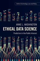 Ethical Data Science: Prediction in the Public Interest (Oxford Technology Law a