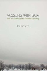 Modeling with Data: Tools and Techniques for Scientific Computing by Ben Klemens