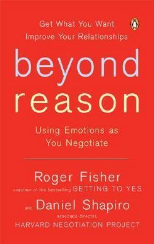 Beyond Reason: Using Emotions as You Negotiate by Fisher, Roger; Shapiro, Daniel